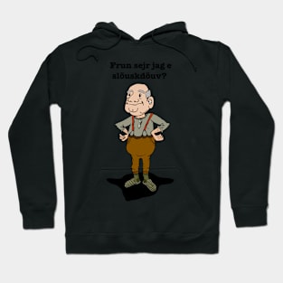 Frun sejr jag e slöuskdöuv? Frun säger jag har selektiv hörsel? Hoodie